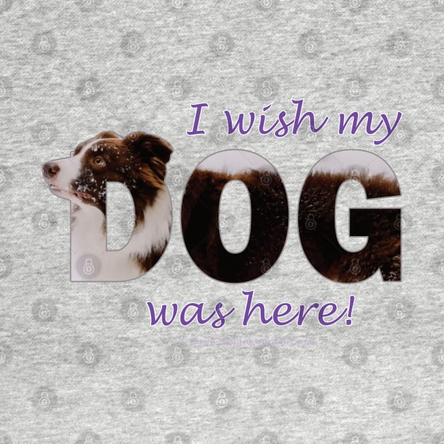 I wish my dog was here - brown and white collie in snow oil painting word art by DawnDesignsWordArt